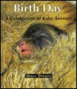 Birth Day: A Celebration of Baby Animals - Midas Dekkers