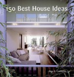 150 Best House Ideas - Ana G. Canizares