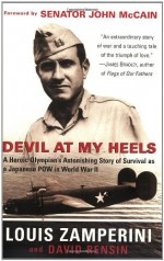 Devil at My Heels : A Heroic Olympian's Astonishing Story of Survival as a Japanese POW in World War II - Louis Zamperini, David Rensin