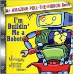 I'm Building A Robot!: Make Your Own Techno Tape Robot Appear! - Martin Kelly