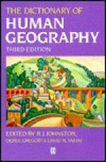 Dictionary of Human Geography - R.J. Johnston, Derek Gregory