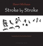 Stroke by Stroke - Henri Michaux, Richard Sieburth