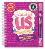 It's All About Us (...Especially Me!): A Journal of Totally Personal Questions for You & Your Friends (Klutz) - Karen Phillips