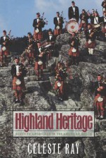 Highland Heritage: Scottish Americans in the American South - Celeste Ray