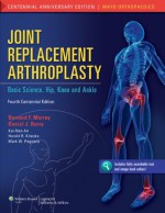 Joint Replacement Arthroplasty: Basic Science, Hip, Knee, and Ankle: 2 - Bernard F. Morrey, Daniel J. Berry, Kai-Nan An, Harold B. Kitaoka, Mark W. Pagnano, Bernard F. Morrey