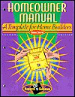 Homeowner Manual: A Template for Home Builders - Carol Smith