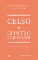 Contro i Cristiani - Celsus, Salvatore Rizzo