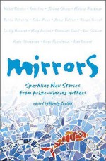 Mirrors Sparkling New Stories from Prize-winning Authors - Wendy Cooling