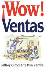 Wow! Ventas - Jeffrey Gitomer, Ron Zemke