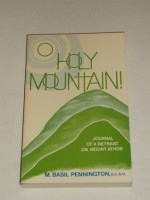 O Holy Mountain!: Journal of a Retreat on Mount Athos - M. Basil Pennington