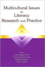 Multicultural Issues in Literacy Research and Practice - Arlette Ingram Willis, Violet J. Harris, Rosalinda B. Barrera, Georgia Earnest Garcia