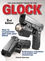 Gun Digest Book of Glock 2nd Edition - Patrick Sweeney