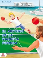 El misterio de la raqueta perdida - Ping-Pong (Spanish Edition) - Enzo Pettinelli, Federico Drago