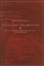 Occasions for Writing: Essays on Medieval and Renaissance Literature, Politics and Society - John Scattergood