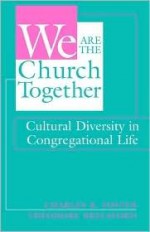 We Are the Church Together: Cultural Diversity in Congregational Life - Charles R. Foster, Theodore Brelsford