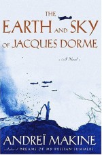 The Earth and Sky of Jacques Dorme - Andreï Makine, Geoffrey Strachan