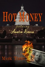 Hot Money (Austin Davis Novels) - Mark Terry