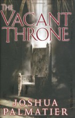 The Vacant Throne - Joshua Palmatier