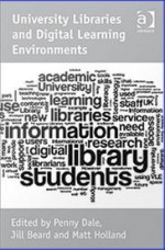 University Libraries and Digital Learning Environments - Penny Dale, Jill Beard, Matt Holland