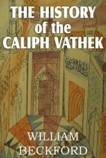 The History of Caliph Vathek - William Beckford Jr.