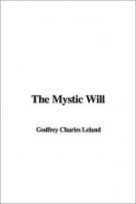 The Mystic Will - Charles Godfrey Leland