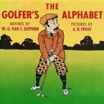 The Golfer's Alphabet - W. G. Van T. Sutphen, A.B. Frost