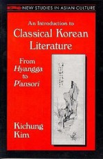 An Introduction to Classical Korean Literature: From Hyangga to P'Ansori - Kichung Kim