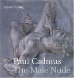 Paul Cadmus: The Male Nude - Justin Spring