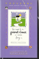 The Road to a Friend's House Is Never Long: Proverbs from Around the World - Kathy Davis