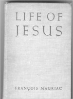 Life of Jesus - François Mauriac