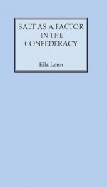 Salt as a Factor in the Confederacy - Ella Lonn