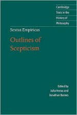 Sextus Empiricus: Outlines of Scepticism - Julia Annas, Jonathan Barnes