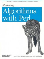 Mastering Algorithms with Perl - John Macdonald, Jon Orwant, Jarkko Hietaniemi