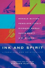 Ink And Spirit: Literature And Spirituality - Ronald Blythe, Penelope Lively, Richard Marsh