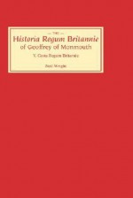 The Historia Regum Britannie Of Geoffrey Of Monmouth - Neil Wright