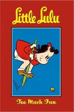 Little Lulu Volume 13: Too Much Fun - John Stanley, Irving Tripp