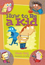 How to Be a Kid - Chris Tait, Jim Paillot