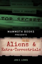 Mammoth Books presents Aliens and Extra-Terrestrials - Jon E. Lewis