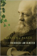 Genius of Place: The Life of Frederick Law Olmsted - Justin Martin