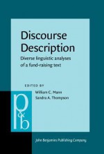 Discourse Description: Diverse Linguistic Analyses of a Fund-Raising Text - William C. Mann, Sandra A. Thompson