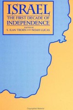 Israel: The First Decade of Independence - S. Ilan Troen, Noah Lucas