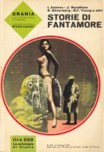 Storie di fantamore - Isaac Asimov, Robert Silverberg, Maria Benedetta De Castiglione, Lloyd Biggle Jr., Robert F. Young, Bob Shaw, John Wyndham, Hilja Brinis, Bianca Russo, Floriana Rossi