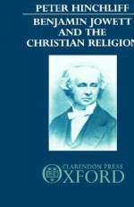 Benjamin Jowett and the Christian Religion - Peter Hinchliff