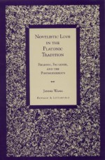 Novelistic Love in the Platonic Tradition: Fielding, Faulkner, and the Postmodernists - Jennie Wang