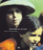 Heinrich Kuhn: The Perfect Photograph - Monika Faber