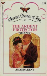 The Ardent Protector: Regency - Amanda Kent