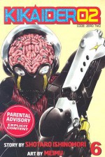 Kikaider Code 02: Volume 6 (Kikaider Code 02) - Shotaro Ishinomori