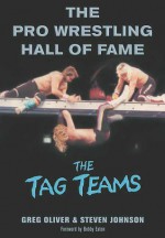 The Pro Wrestling Hall of Fame: The Tag Teams - Greg Oliver, Steven Johnson