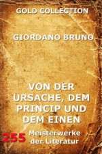 Von der Ursache, dem Princip und dem Einen: Erweiterte Ausgabe (German Edition) - Giordano Bruno