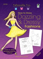 Fashionable Fun How to Draw Dazzling & Dressy Fashions - Barbara Lanza